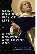 Saint Dominic's Way of Life: A Path to Knowing and Loving God