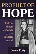 Prophet of Hope: Fulton Sheen Responds to the Modern World