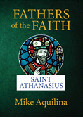 Fathers of the Faith: Saint Athanasius