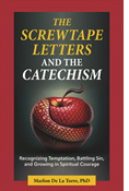 The Screwtape Letters and the Catechism: Recognizing Temptation, Battling Sin, and Growing in  Spiritual Courage