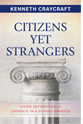 Citizens Yet Strangers: Living Authentically Catholic in a Divided America