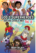God's Superheroes: Amazing Catholic Men, Vol. II