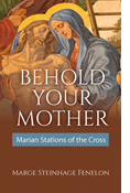 Behold Your Mother: Marian Stations of the Cross