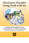 Missionary Disciples Going Forth with Joy: National Pastoral Plan for Hispanic/Latino Ministry
