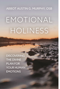 Emotional Holiness: Discovering the Divine Plan for Your Human Emotions