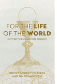 For the Life of the World: Invited to Eucharistic Mission