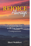 Rejoice Always: Cultivating Joy with Six Saintly Companions