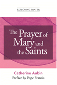 The Prayer of Mary and the Saints (Exploring Prayer)