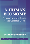 A Human Economy: Economics in the Service of the Common Good