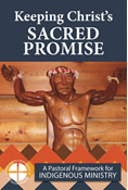 Keeping Christ’s Sacred Promise: A Pastoral Framework for Indigenous Ministry