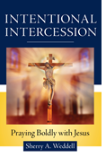Intentional Intercession: Praying Boldly with Jesus
