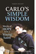 Carlo’s Simple Wisdom: Words of Hope from a Young Saint