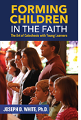 Forming Children in the Faith: The Art of Catechesis with Young Learners