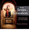 With Jesus in Jerusalem: The First Way of the Cross