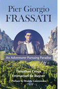 Pier Giorgio Frassati: An Adventurer Pursuing Paradise