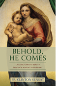 Behold, He Comes: Chasing Christ's Beauty through Advent to Epiphany