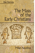 The Mass of the Early Christians, 2nd Edition