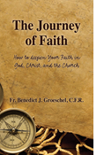 The Journey of Faith: How to Deepen Your Faith in God, Christ, and the Church