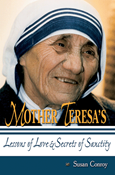 Mother Teresa's Lessons of Love and Secrets of Sanctity