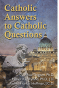 Catholic Answers to Catholic Questions