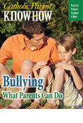 Catholic Parent Know-How: Bullying, What Parents Can Do