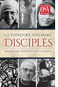 Go, Therefore, and Make Disciples: Missionary Saints in the Church