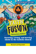 Faith Fusion: Knowing, Loving, and Serving Christ in the Catholic Church Elementary Catechist Guide, Revised