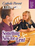 Catholic Parent Know-How: Something New for Lent