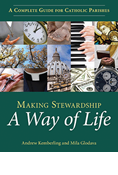 Making Stewardship a Way of Life: A Complete Guide for Catholic Parishes