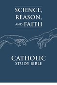 Science, Reason, and Faith Catholic Study Bible