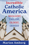 Incredible Catholic America: Smallest, Tallest, Oldest, Oddest