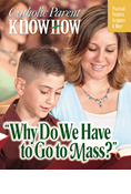 Catholic Parent Know-How: Why Do We Have to Go to Mass?